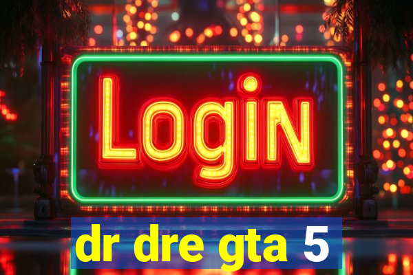 dr dre gta 5