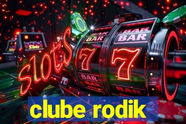 clube rodik