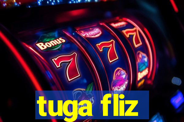 tuga fliz