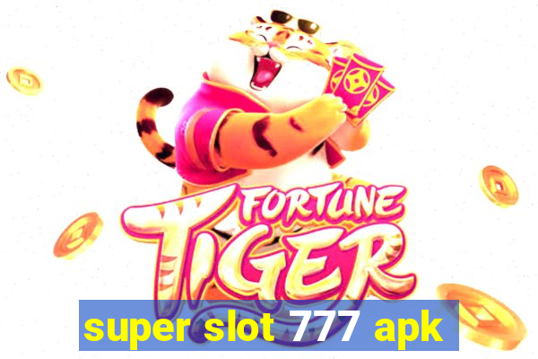 super slot 777 apk