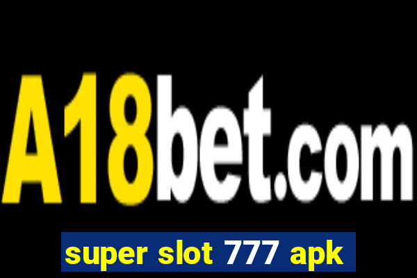 super slot 777 apk