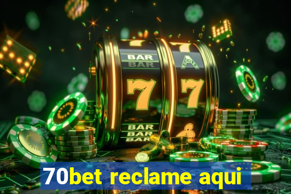 70bet reclame aqui