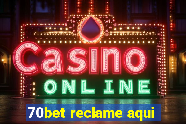 70bet reclame aqui