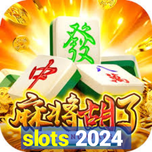 slots 2024