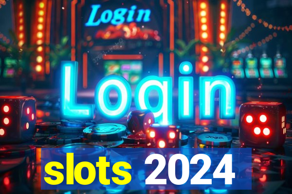 slots 2024