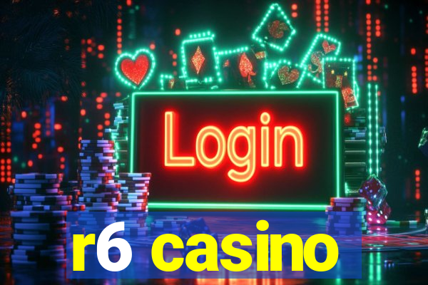 r6 casino