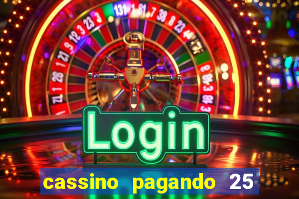 cassino pagando 25 reais no cadastro