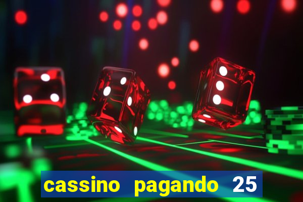 cassino pagando 25 reais no cadastro