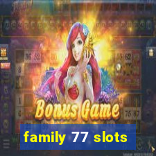 family 77 slots