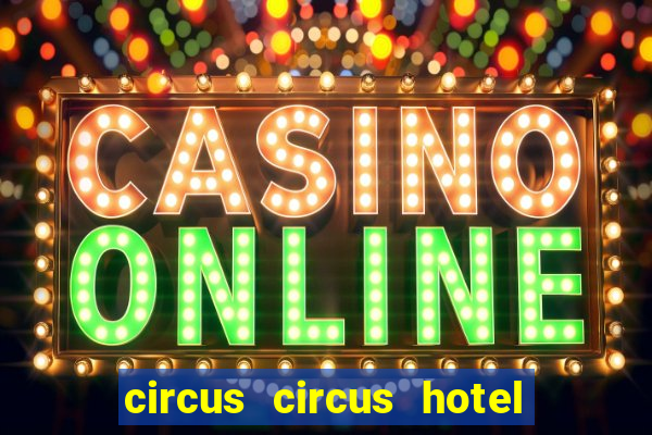 circus circus hotel casino & theme park las vegas