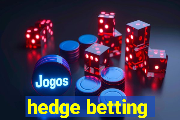 hedge betting