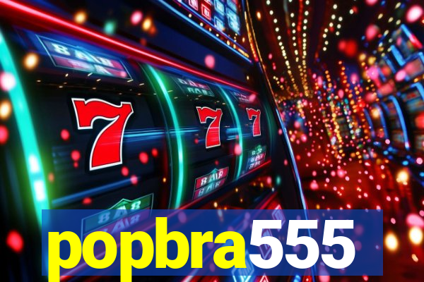 popbra555