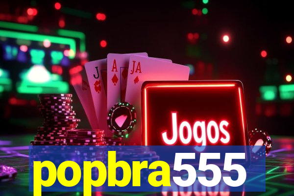 popbra555