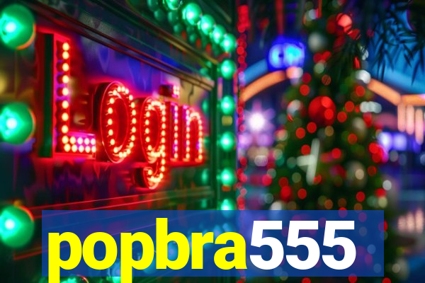 popbra555