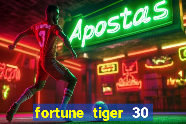 fortune tiger 30 reais grátis