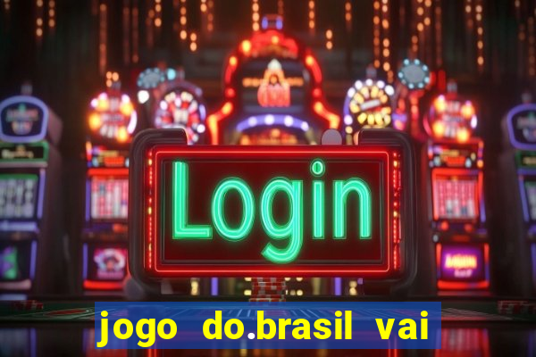 jogo do.brasil vai passar aonde