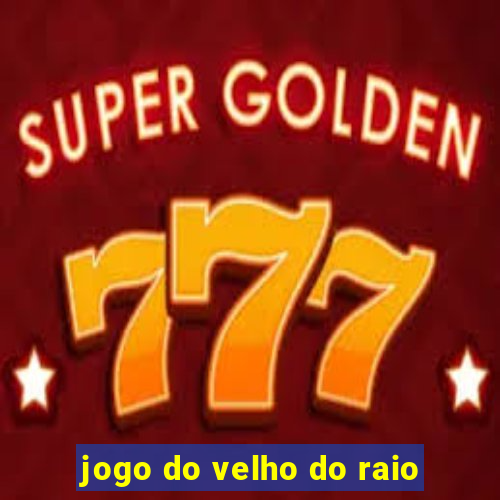 jogo do velho do raio