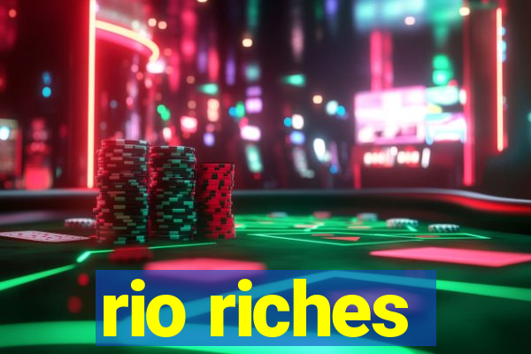 rio riches