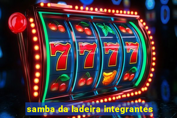 samba da ladeira integrantes