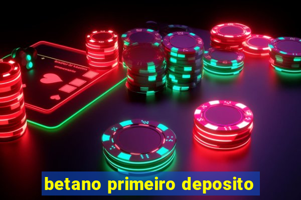 betano primeiro deposito