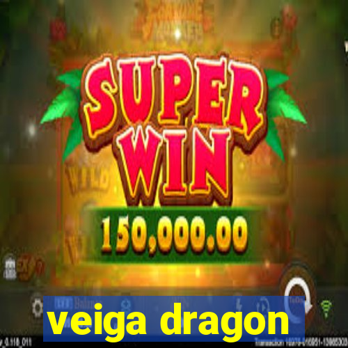 veiga dragon