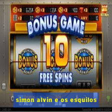 simon alvin e os esquilos