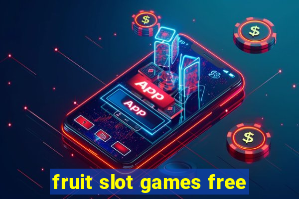 fruit slot games free