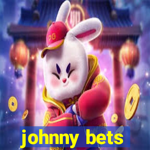 johnny bets