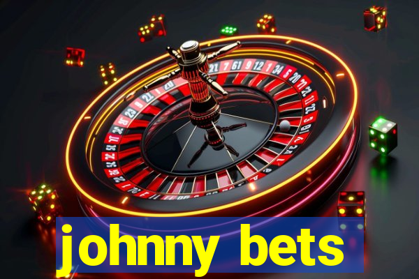 johnny bets