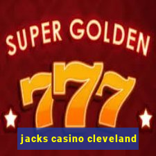 jacks casino cleveland