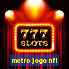 metro jogo nfl