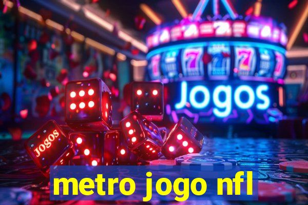 metro jogo nfl