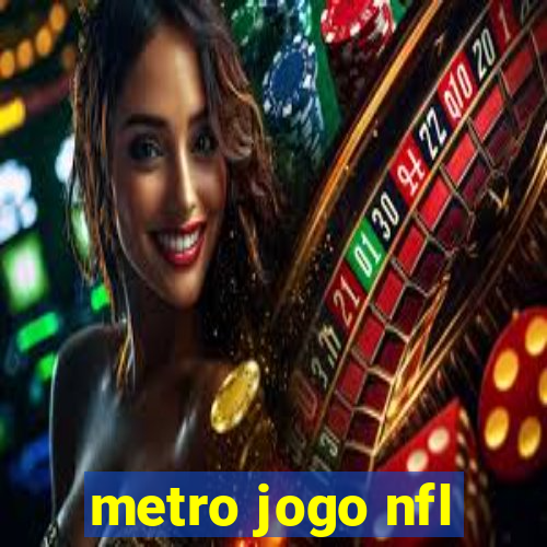 metro jogo nfl