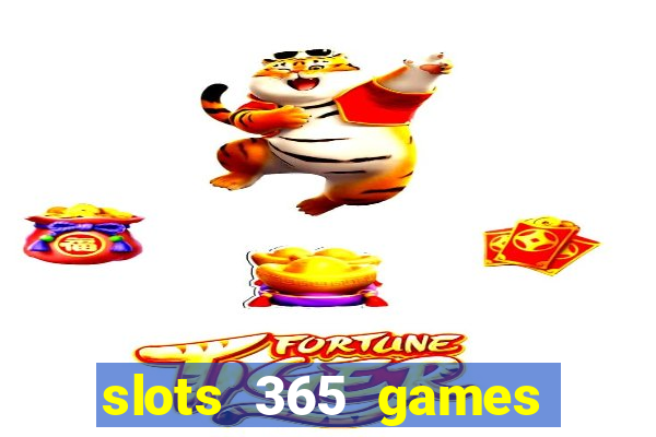 slots 365 games paga mesmo