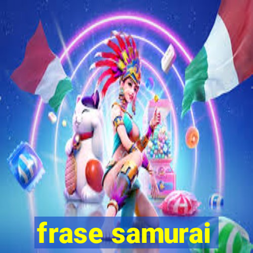 frase samurai