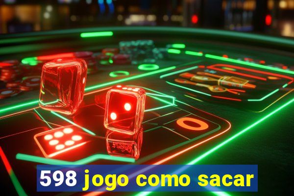 598 jogo como sacar