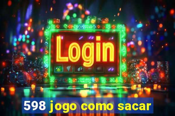 598 jogo como sacar