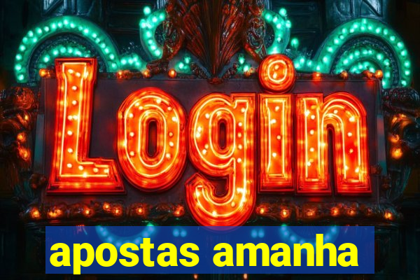 apostas amanha