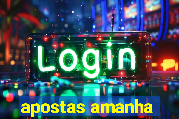 apostas amanha