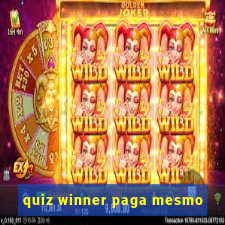 quiz winner paga mesmo