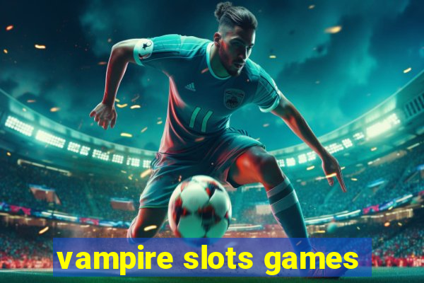 vampire slots games