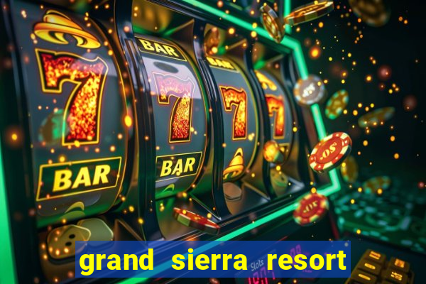 grand sierra resort casino reno nevada