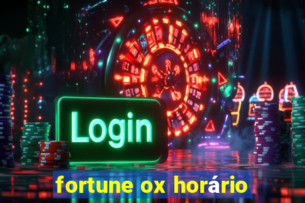 fortune ox horário