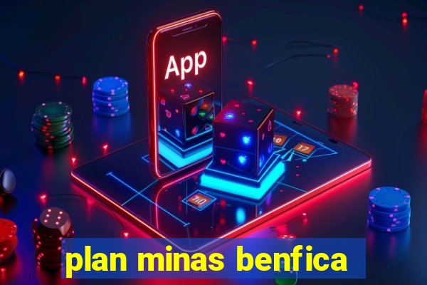 plan minas benfica