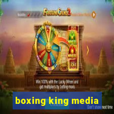 boxing king media