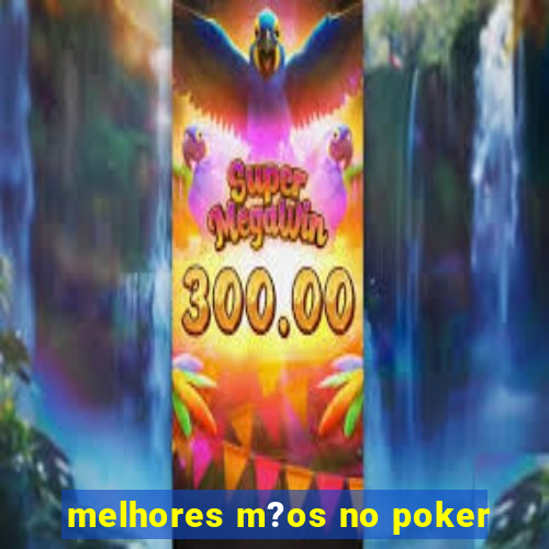 melhores m?os no poker