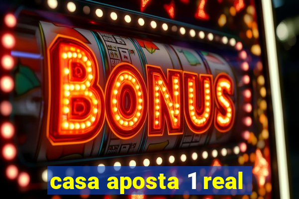 casa aposta 1 real