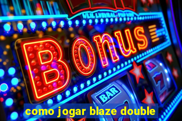 como jogar blaze double