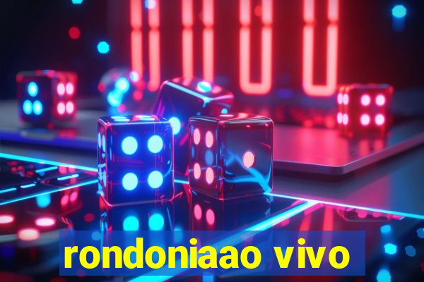 rondoniaao vivo