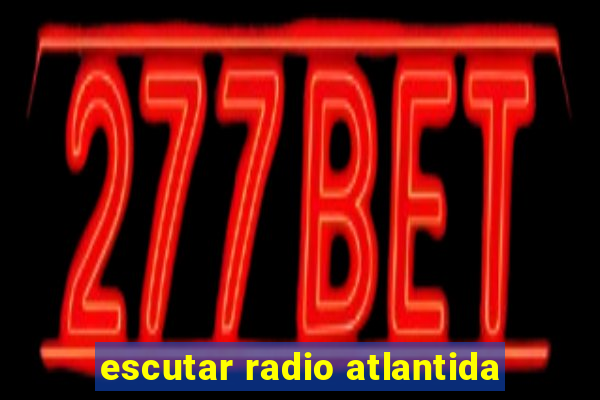 escutar radio atlantida